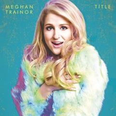 MEGHAN TRAINOR - LIPS ARE MOVIN